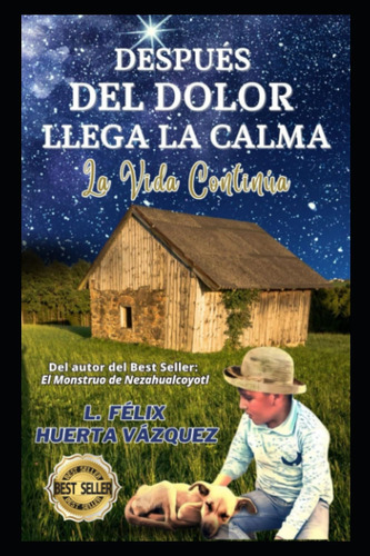 Libro: Después Del Dolor Llega La Calma: La Vida Continúa (s