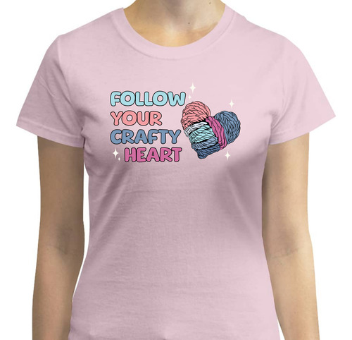 Playera Diseño Follow Your Crafty Heart - Tejido