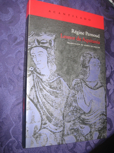 Leonor De Aquitania Autora Régine Pernoud 1ra. Edición 2009