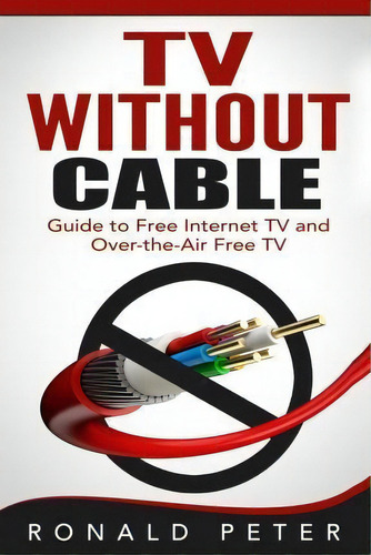 Tv Without Cable, De Ronald Peter. Editorial Toppings Publishing, Tapa Blanda En Inglés