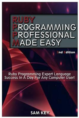 Libro Ruby Programming Professional Made Easy - Sam Key