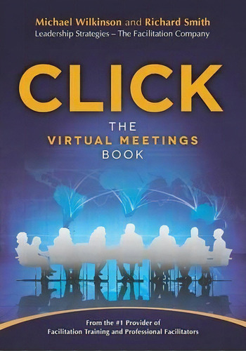 Click : The Virtual Meetings Book, De Michael Wilkinson. Editorial Leadership Strategieds Publishing, Tapa Blanda En Inglés