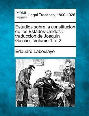 Estudios Sobre La Constitucion De Los Estados-unidos - Ed...