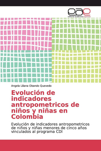 Libro: Evolución De Indicadores Antropometricos De Niños Y N