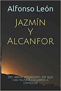 Jazmin Y Alcanfor: Del Amor Verdadero, Que Nunca Ha Llegado