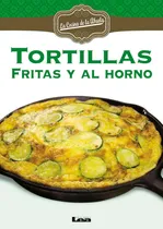 Comprar Tortillas Fritas Y Al Horno: Fritas Y Al Horno, De Maria Nuñez Quesada. La Cocina De La Abuela, Vol. 1. Editorial Lea, Tapa Blanda, Edición 1 En Español