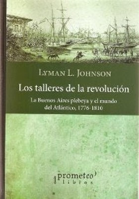 Los Talleres De La Revolucion - Johnson Lyman (libro)