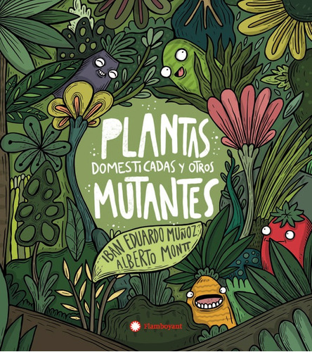 Plantas Domesticadas Y Otros Mutantes - I. Muñoz Y  A. Montt