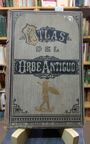 Atlas Del Orbe Antiguo - Angel Estrada Y Cia.