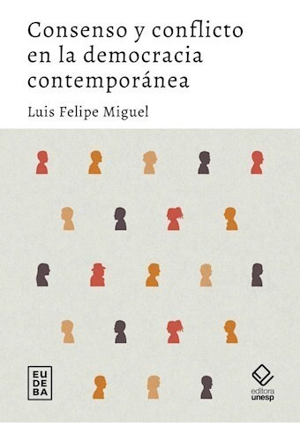 Consenso Y Conflicto En La Democracia Contemporánea - Miguel