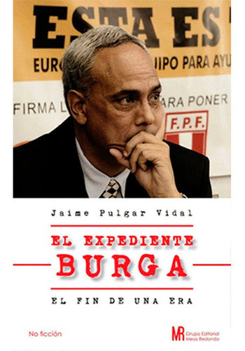 El Expediente Burga, De Jaime Pulgar Vidal. Editorial Mesa Redonda, Tapa Blanda En Español, 2015