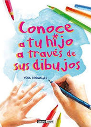 Conoce A Tu Hijo A Traves De Sus Dibujos.rodriguez, Nora