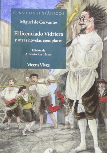 El Licenciado Vidriera Y Otras Novelas Ejemplares - Clasicos Hispanicos, De De Cervantes Saavedra, Miguel. Editorial Vicens Vives, Tapa Blanda En Español, 2015