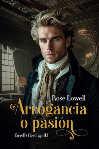 Arrogancia O Pasión (la Venganza De Farrell) (edición En Esp