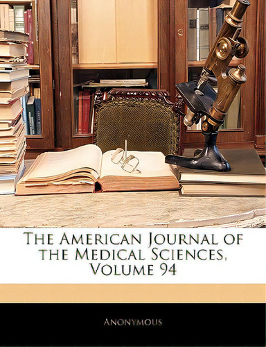 The American Journal Of The Medical Sciences, Volume 94, De Anonymous. Editorial Nabu Pr, Tapa Blanda En Inglés