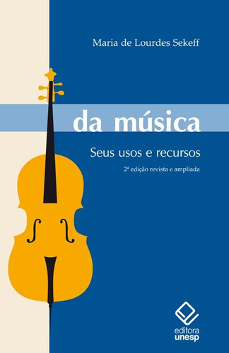 Da música - 2ª edição: Seus usos e recursos, de Sekeff, Maria de Lourdes. Fundação Editora da Unesp, capa mole em português, 2007