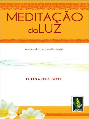 Meditação Da Luz: O Caminho Da Simplicidade, De Boff, Leonardo. Editora Vozes Nobilis, Capa Mole Em Português