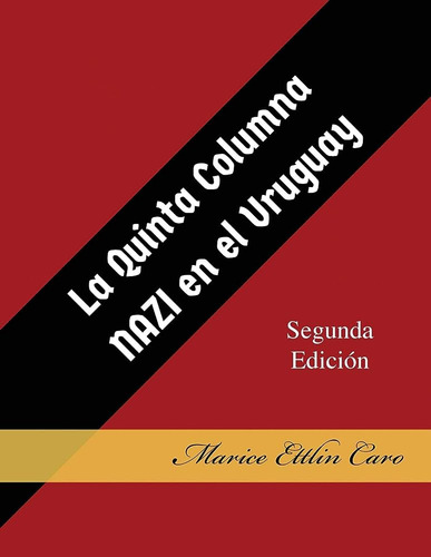 La Quinta Columna Nazi En El Uruguay, De Marice Ettlin Caro. Rumbo Editorial, Edición 1 En Español