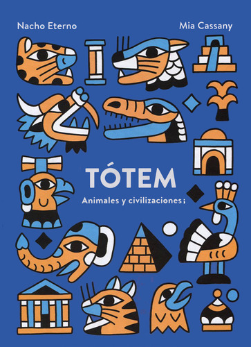 Tótem. Animales Y Civilizaciones: , De Cassany, Mia/eterno, Nacho., Vol. 1. Editorial Oceano, Tapa Pasta Dura, Edición 1 En Español, 2018