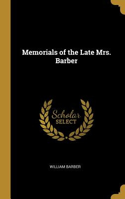 Libro Memorials Of The Late Mrs. Barber - Barber, William