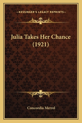 Libro Julia Takes Her Chance (1921) - Merrel, Concordia