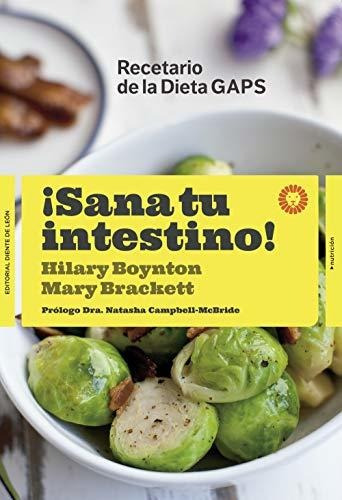 ¡sana Tu Intestino!: Recetario De La Dieta Gaps (nutrición)