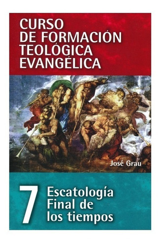 Escatologia Final De Los Tiempos - Jose Grau - Tomo 7