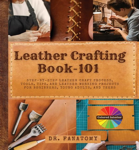 Leather Crafting Book -101, De Dr Fanatomy. Editorial Dr. Fanatomy, Tapa Blanda En Inglés