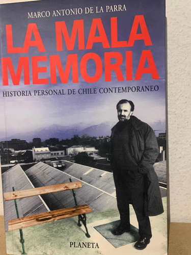 La Mala Memoria: Marco Antonio De La Parra · Planeta