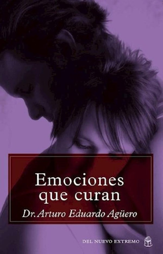 Libro - Emociones Que Curan - Aguero Arturo Eduardo (papel)