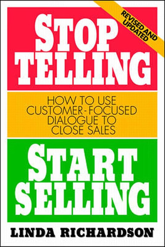 Stop Telling, Start Selling: How To Use Customer-focused Dia