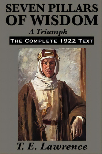 Seven Pillars Of Wisdom : A Triumph, De T E Lawrence. Editorial Wilder Publications, Tapa Blanda En Inglés