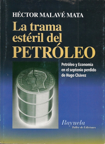 La Trama Estéril Del Petróleo (nuevo) / Héctor Malavé Mata