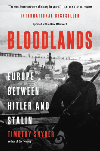 Bloodlands - Europe Between Hitler And Stalin - Snyder, De 