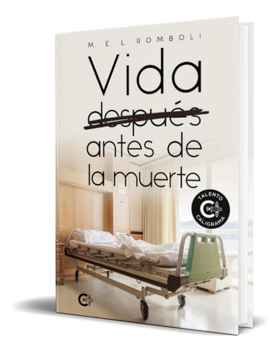 Libro Vida Después Antes De La Muerte [ Original ], De M. E. L. Romboli. Editorial Caligrama, Tapa Blanda En Español, 2023