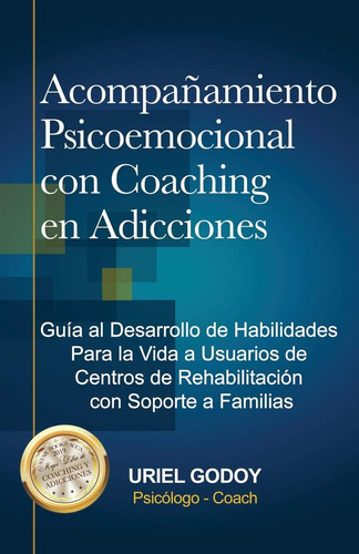 Libro: Acompañamiento Psicoemocional Con Coaching En Adiccio