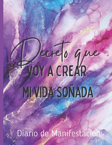 Decreto Que Voy A Crear Mi Vida Soñada Diario De Manifestaci