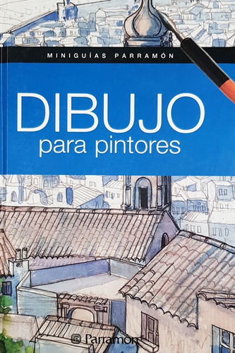 Dibujo Para Pintores - Miniguías Parramon, De Equipo Parramon. Editorial Parramon En Español