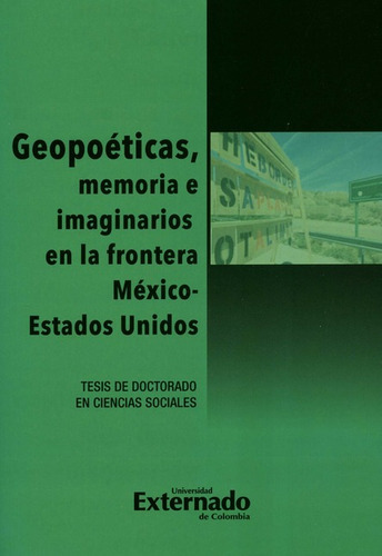 Geopoeticas Memoria E Imaginarios En La Frontera Mexico