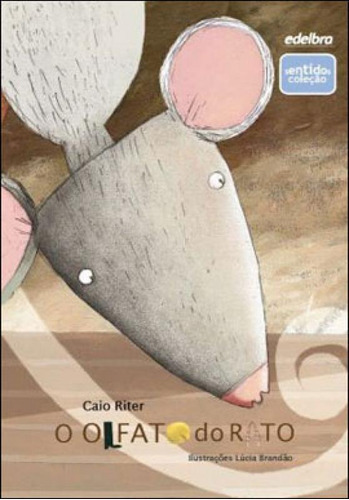 O Olfato Do Rato, De Riter, Caio. Editora Edelbra, Capa Mole, Edição 1ª Edição - 2011 Em Português