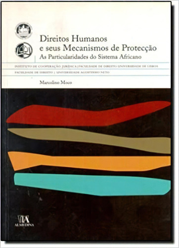 Direitos Humanos E Seus Mecanismos De Proteccao As Particularidades Do Sistema Africano, De Marcolino Moco. Editora Almedina Em Português