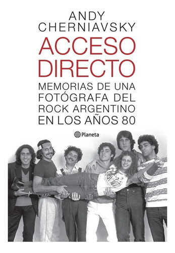 Acceso Directo Memorias De Una Fotógrafa Rock - Cherniavsky