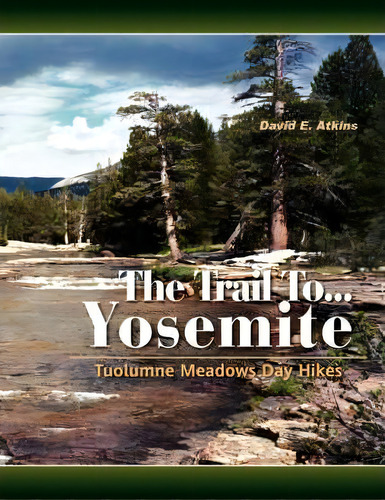 The Trail To...yosemite, De David E Atkins. Editorial Xlibris, Tapa Blanda En Inglés