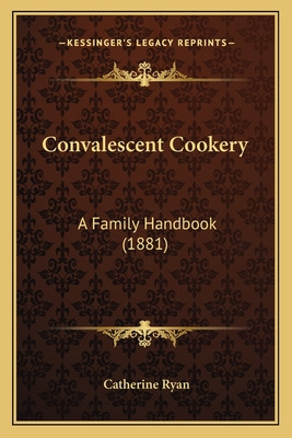 Libro Convalescent Cookery: A Family Handbook (1881) - Ry...
