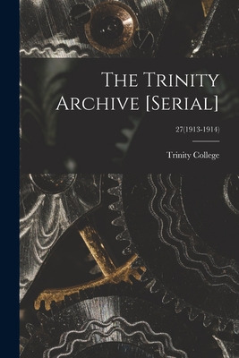 Libro The Trinity Archive [serial]; 27(1913-1914) - Trini...