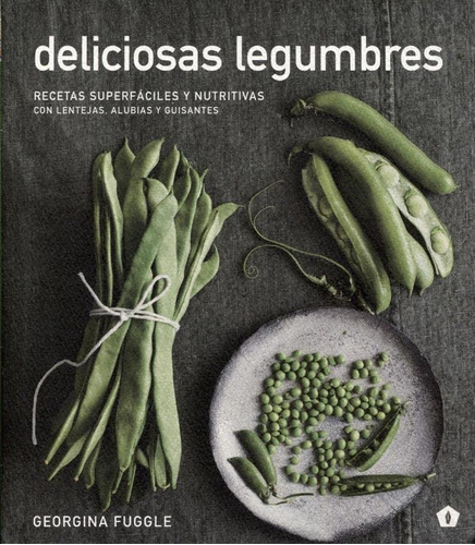 Deliciosas Legumbres - Georgina Fuggle