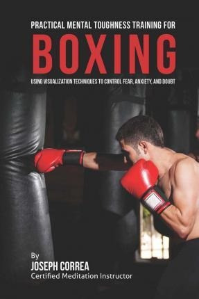 Practical Mental Toughness Training For Boxing - Correa (...