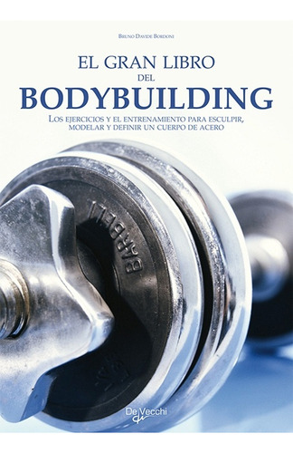 Bodybuilding , El Gran Libro Del - Bruno Davide Bordoni