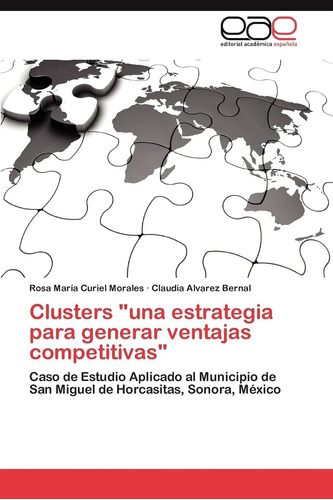 Libro: Clusters,  Una Estrategia Para Generar Ventajas Compe