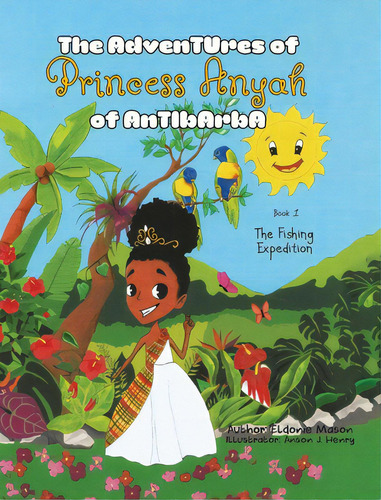The Adventures Of Princess Anyah Of Antibarba: The Fishing Expedition, De Mason, Eldonie. Editorial Tellwell Talent, Tapa Dura En Inglés